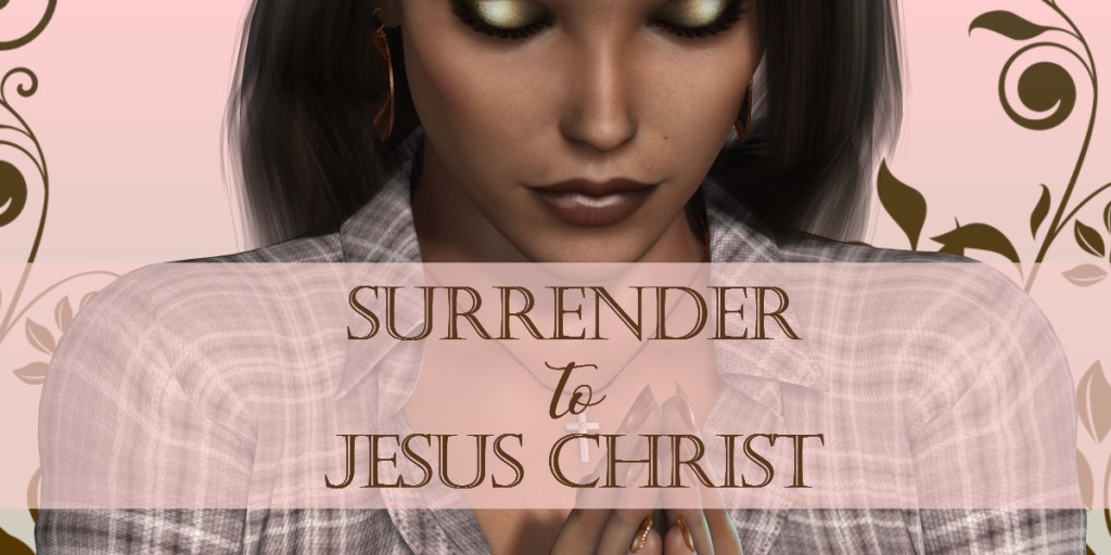 woman praying, written across her, Surrender to Jesus Christ
